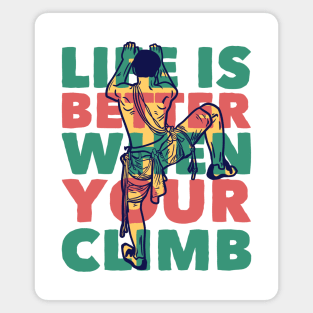 life is better when your climb Magnet